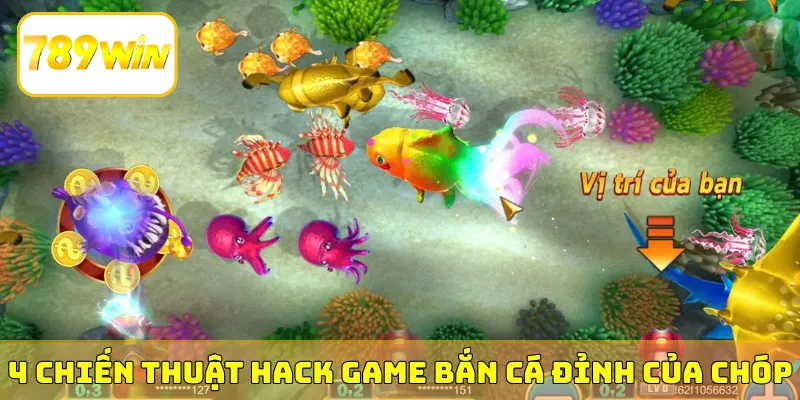 4 chiến thuật hack game bắn cá đỉnh của chóp