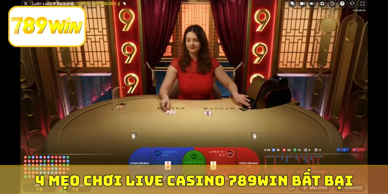 4 mẹo chơi Live Casino 789Win bất bại