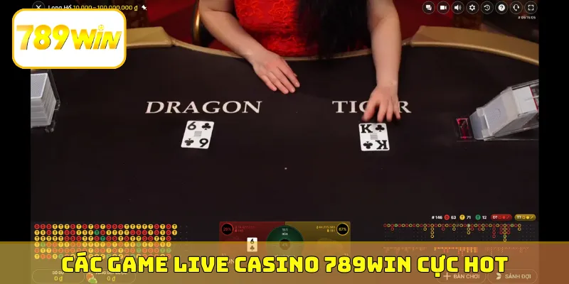 Các game Live Casino 789Win cực hot cho newbie