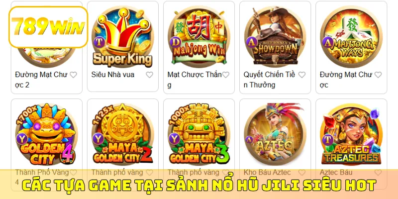 Các tựa game tại sảnh nổ hũ JILI siêu hot