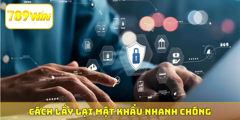 Cách lấy lại mật khẩu nhanh chóng
