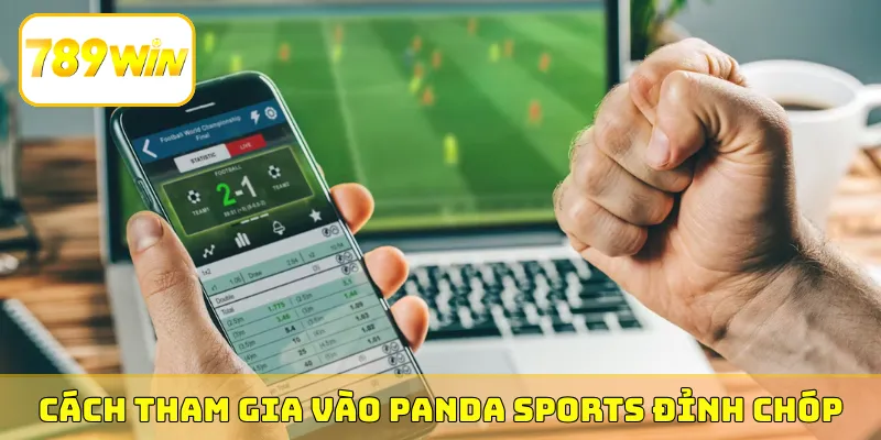 Cách tham gia vào PANDA Sports đỉnh chóp