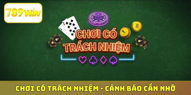 Chơi có trách nhiệm - Cảnh báo cần nhớ