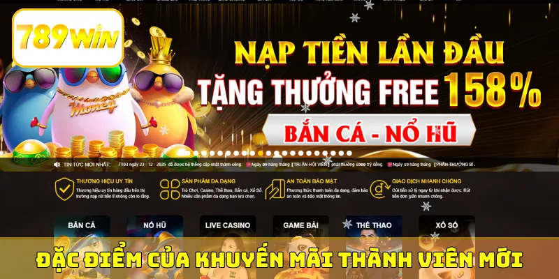 Đặc điểm nổi bật của khuyến mãi thành viên mới 789Win