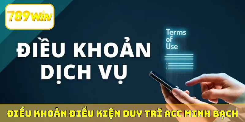 Điều khoản điều kiện duy trì ACC minh bạch