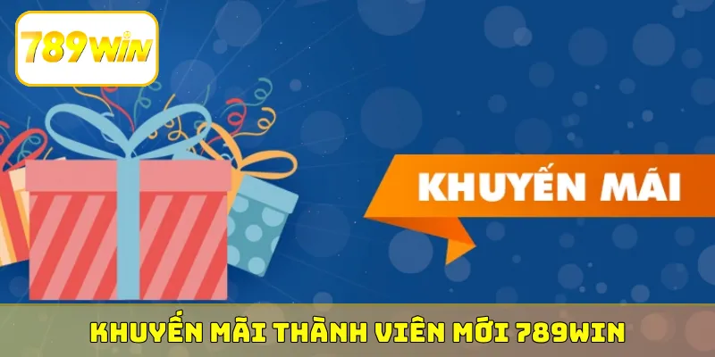 khuyến mãi thành viên mới 789Win