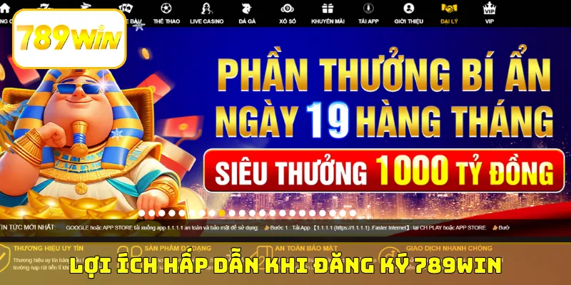 Lợi ích hấp dẫn khi đăng ký 789Win