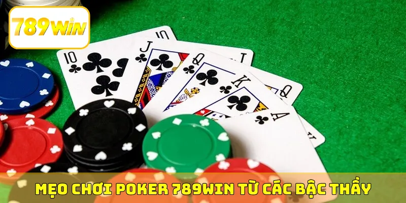 Mẹo chơi Poker 789Win từ các bậc thầy