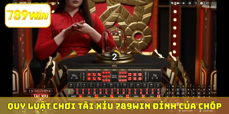 Quy luật chơi Tài Xỉu 789Win đỉnh của chóp