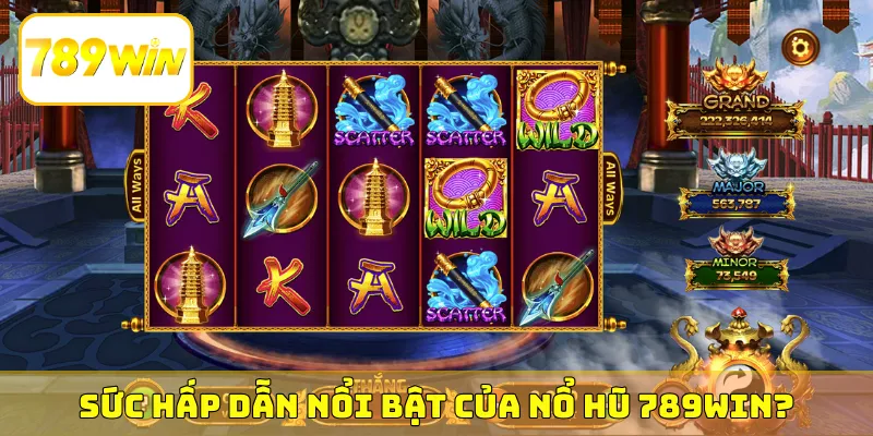 Sức hấp dẫn nổi bật của nổ hũ 789Win?