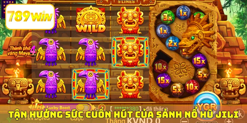 Tận hưởng sức cuốn hút của sảnh nổ hũ JILI