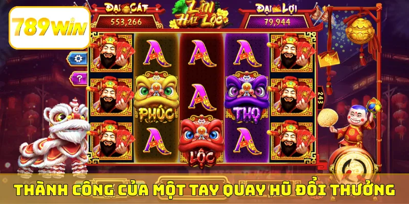 Thành công của một tay quay hũ đổi thưởng
