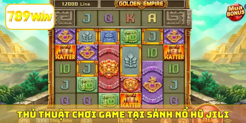 Thủ thuật chơi game tại sảnh nổ hũ JILI bất bại