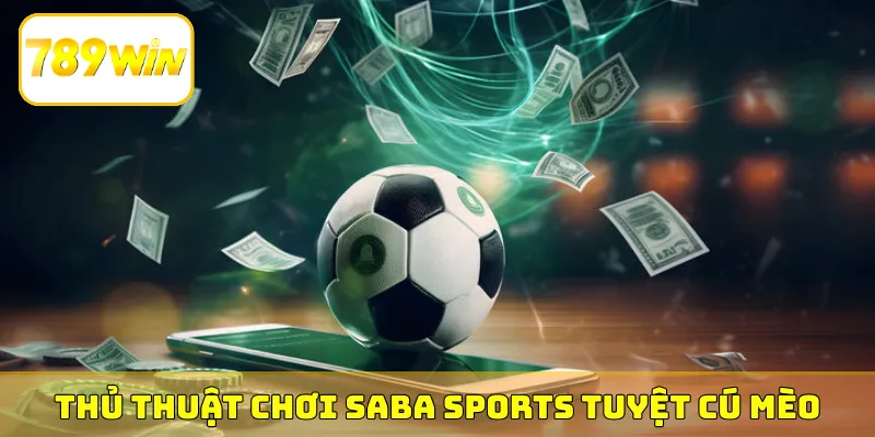 Thủ thuật chơi SABA Sports tuyệt cú mèo