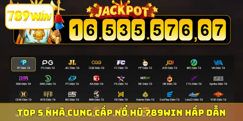 Top 5 nhà cung cấp nổ hũ 789Win hấp dẫn