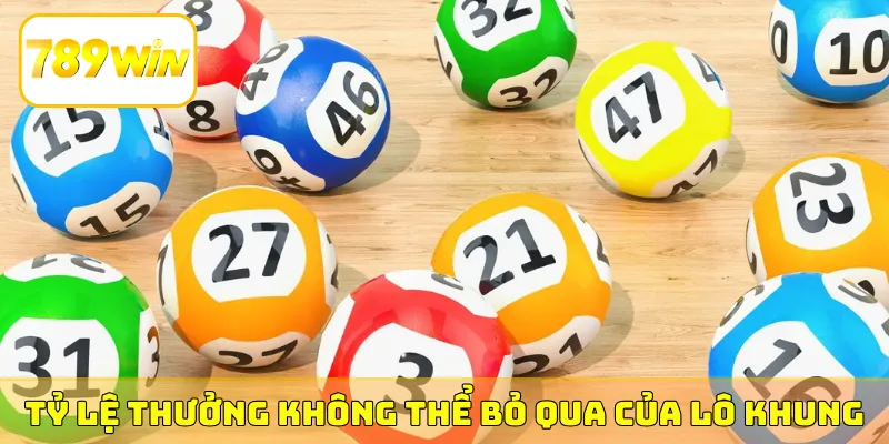 Tỷ lệ thưởng không thể bỏ qua của lô khung